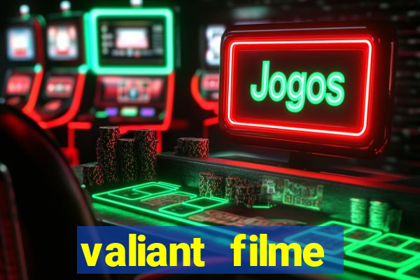 valiant filme completo dublado